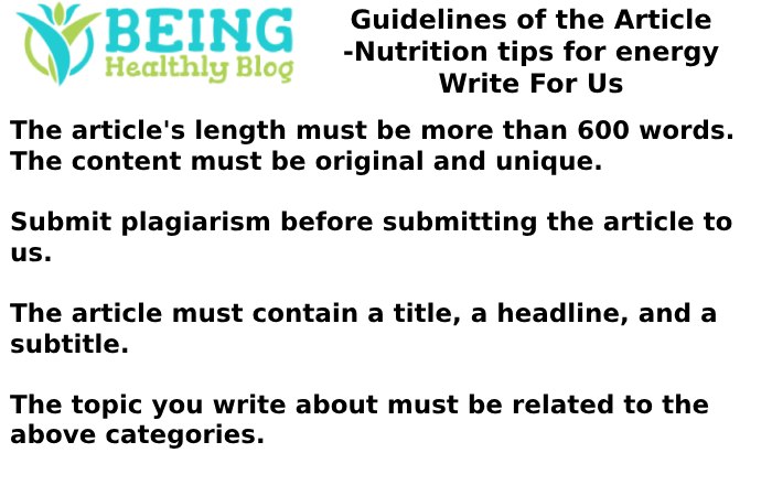 Guidelines of the Article -Nutrition tips for energy Write For Us