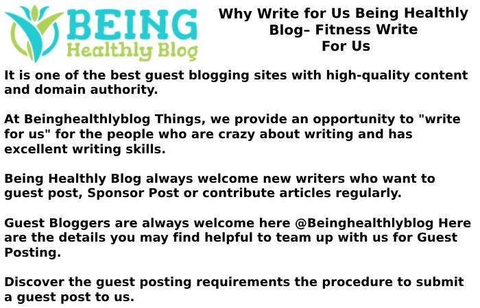 Why Write for Us Being Healthly Blog– Fitness Write For Us
