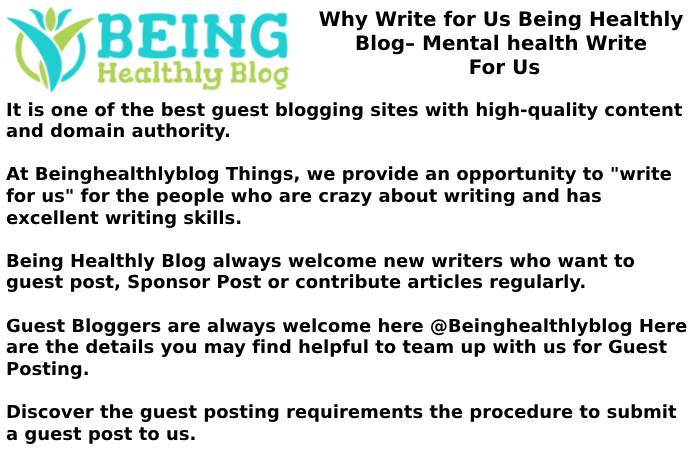Why Write for Us Being Healthly Blog– Mental health Write For Us