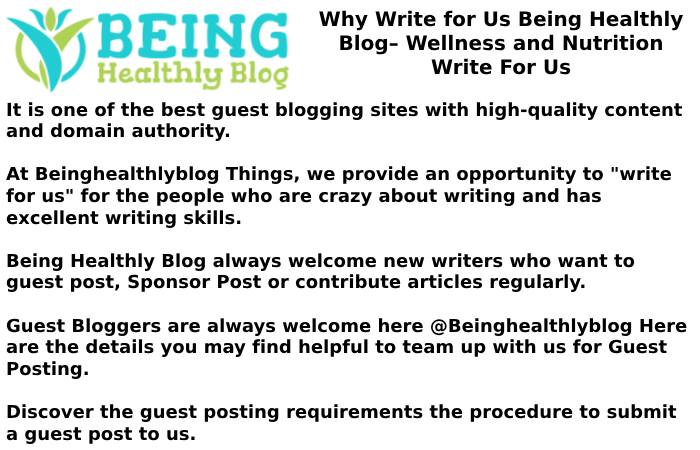 Why Write for Us Being Healthly Blog– Wellness and Nutrition Write For Us