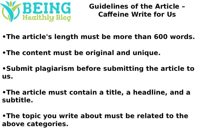 Guidelines of the Article – Caffeine Write for Us