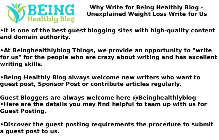 Why Write for Being Healthly Blog – Unexplained Weight Loss Write for Us